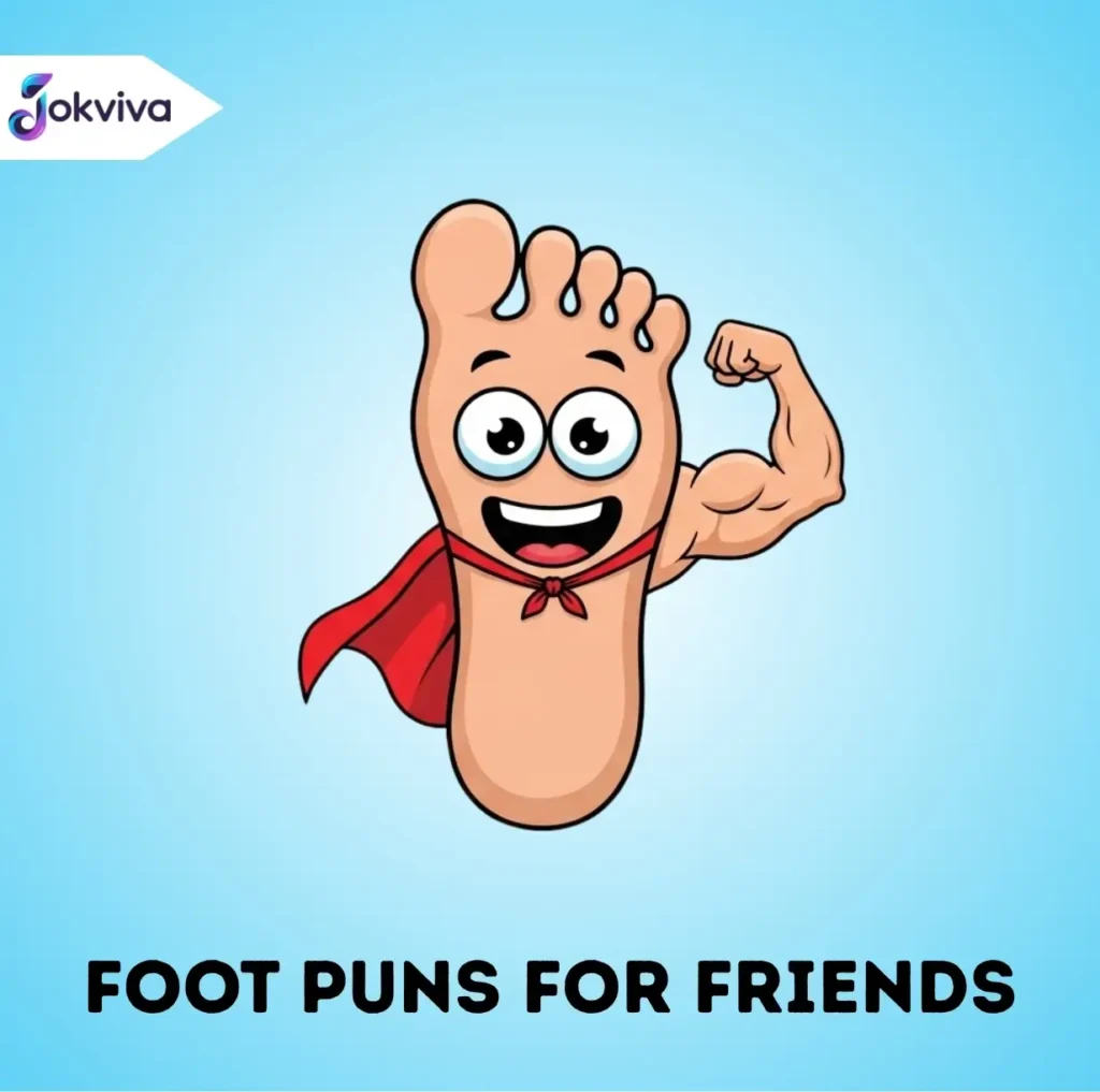 
Foot Puns for Friends
