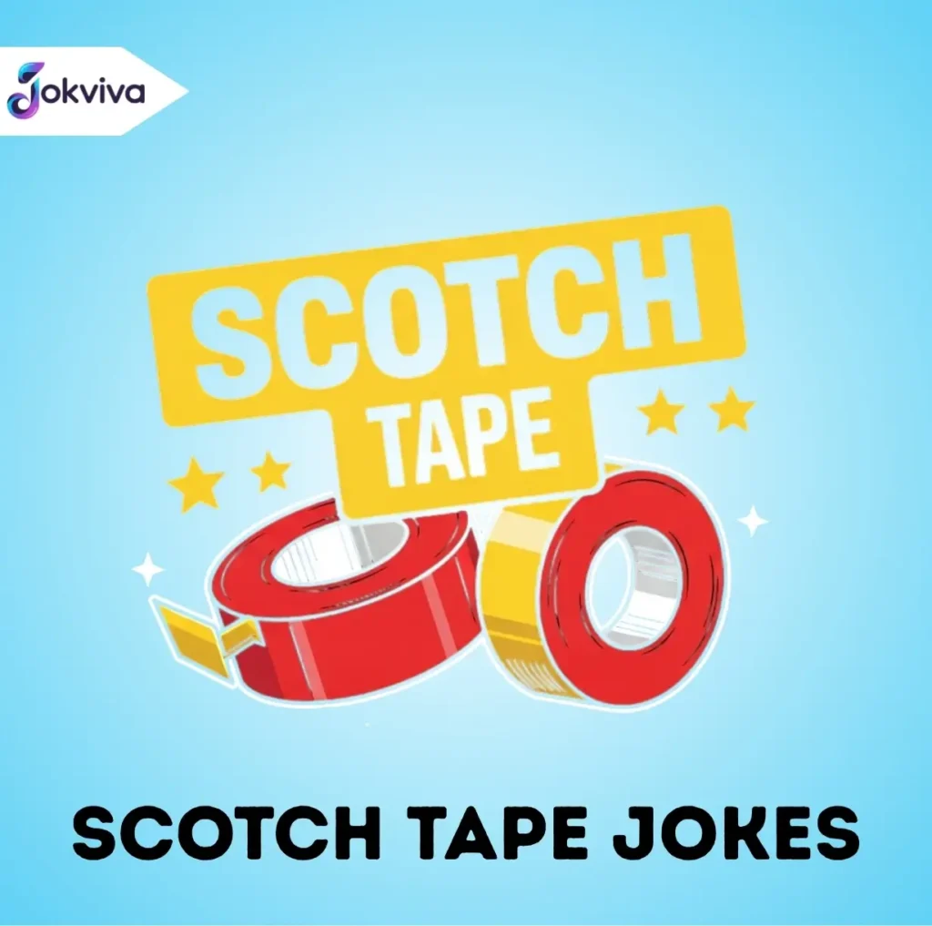 Scotch Tape Jokes