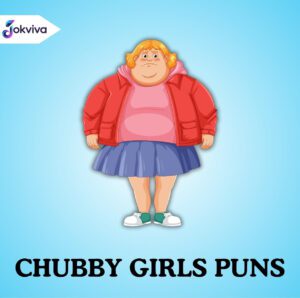 199+ Chubby Girls Puns Cute, Funny Lines for Confident Vibes