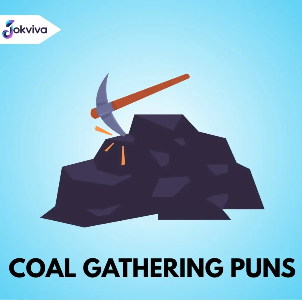 Coal Gathering Puns