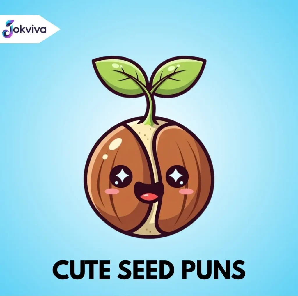 Cute Seed Puns