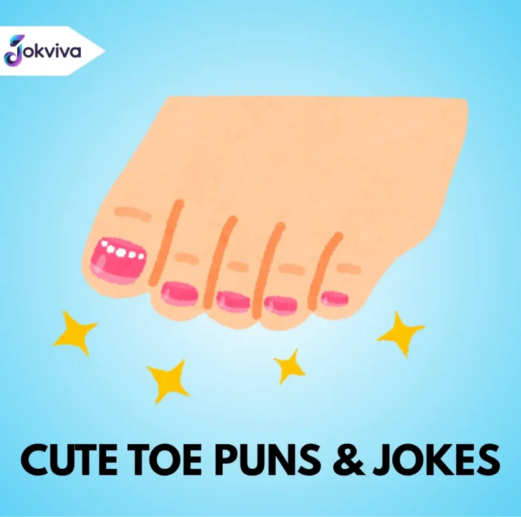 Cute Toe Puns & Jokes