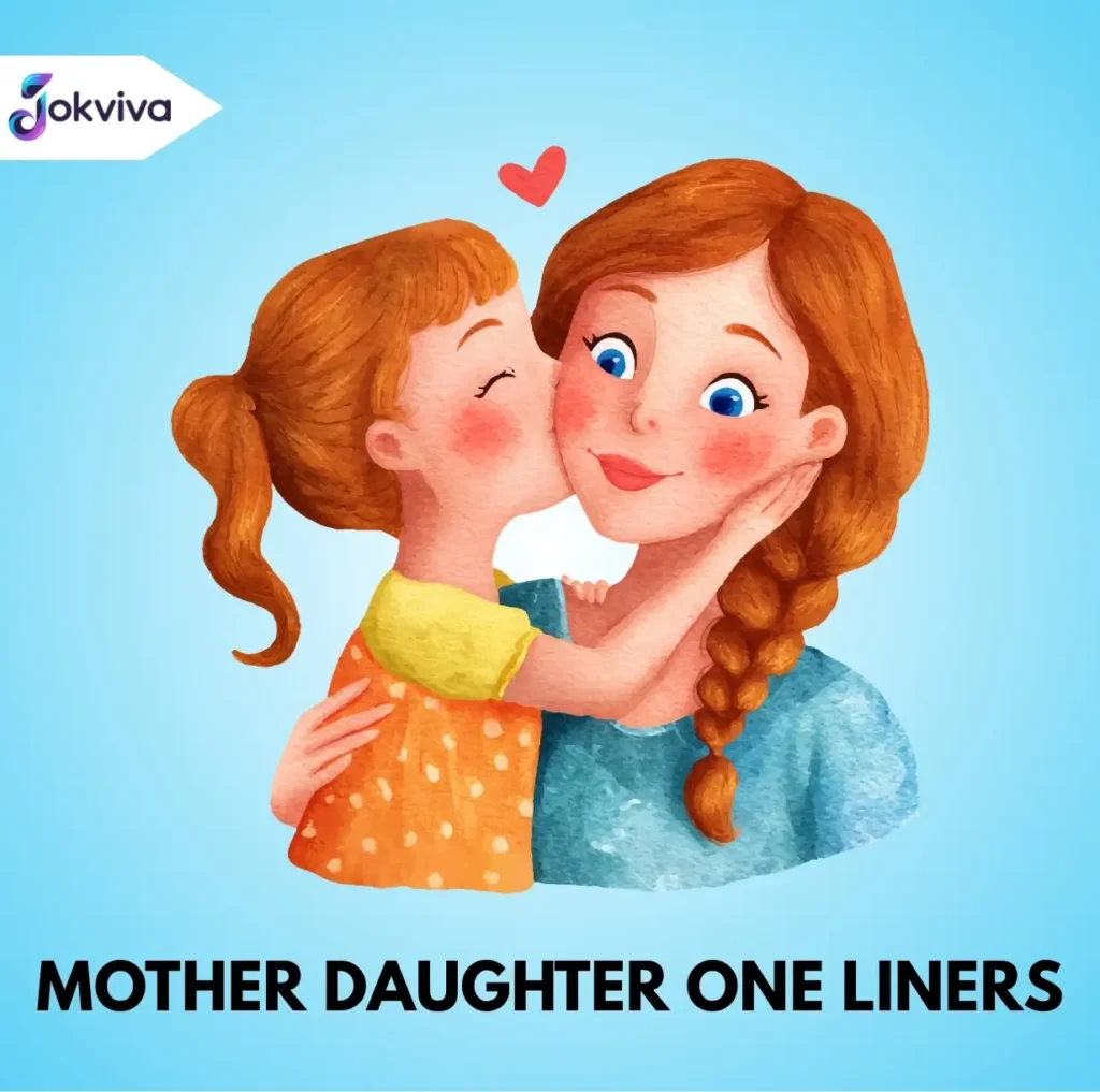 Mother Daughter One Liners