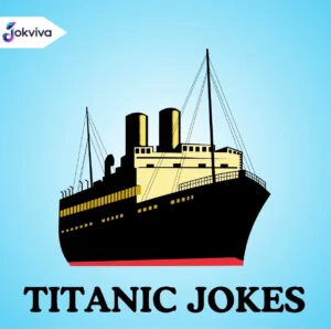 219+ Best Titanic Jokes for Laughs That Hit Hard