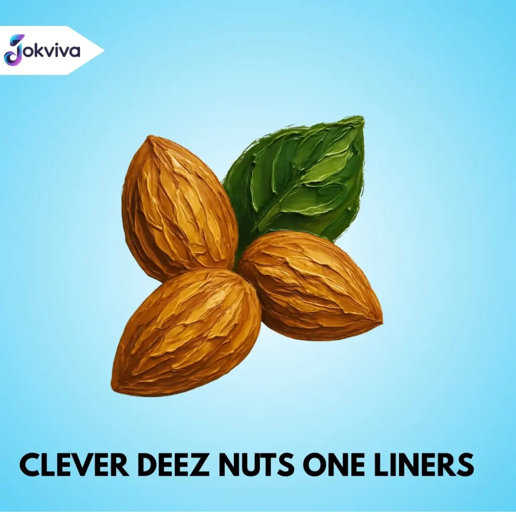 Clever Deez Nuts One Liners