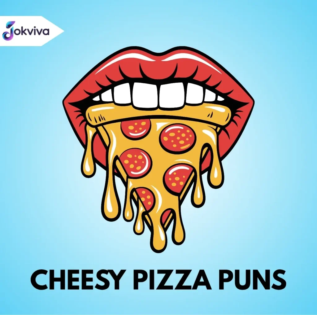 Cheesy Pizza Puns