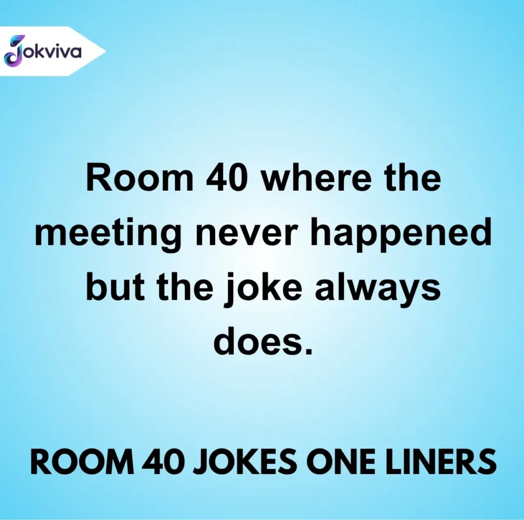Room 40 Jokes One Liners