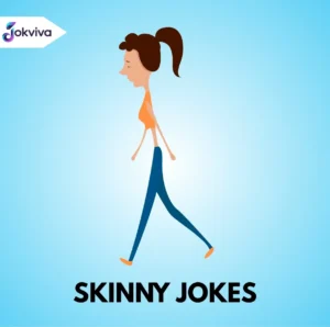 Skinny Jokes