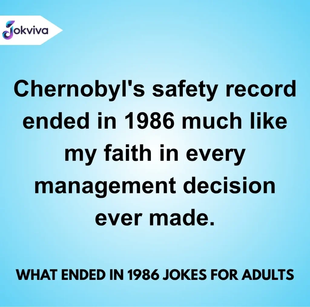 What Ended in 1986 Jokes for Adults