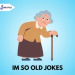 im so old jokes